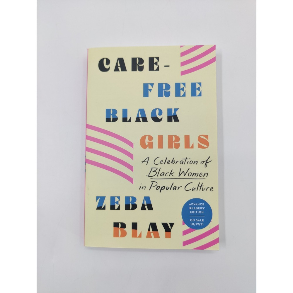 Carefree Black Girls Zeba Blay Advance Readers Edition ARC Paperback 2021 Essays